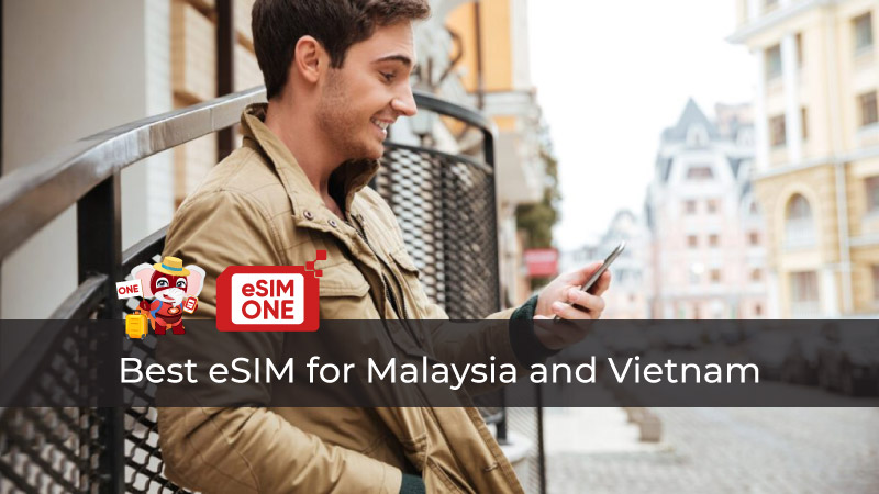 Best eSIM for Malaysia and Vietnam Best eSIM Travel 2025